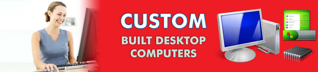 Custom Built Desktop Computers